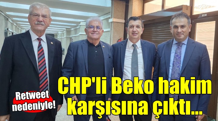 CHP'li Beko hakim karşısına çıktı...