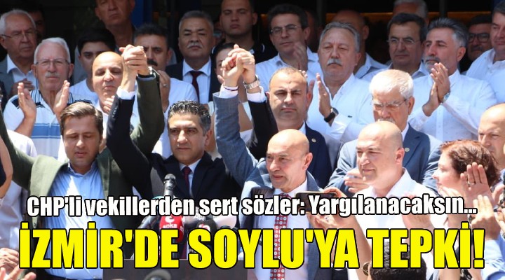 CHP'li İzmir milletvekillerinden Soylu'ya Menderes tepkisi!