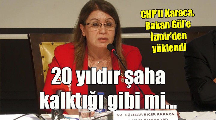 CHP'li Karaca, Bakan Gül'e İzmir'den yüklendi: 20 YILDIR ŞAHA KALKTIĞI GİBİ Mİ KALACAK!