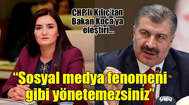 CHP'li Kılıç'tan Bakan Koca'ya 'Sosyal medya fenomeni' eleştirisi