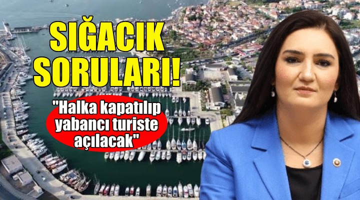 CHP'li Kılıç'tan Sığacık Yat Limanı soruları!