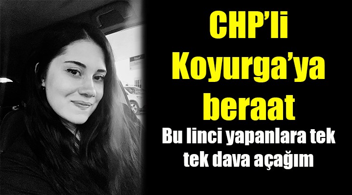 CHP'li Koyurga'ya beraat