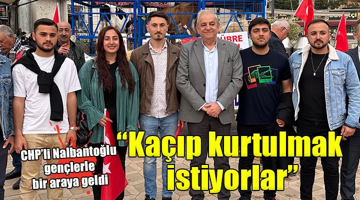 CHP'li Nalbantoğlu gençlerle buluştu...