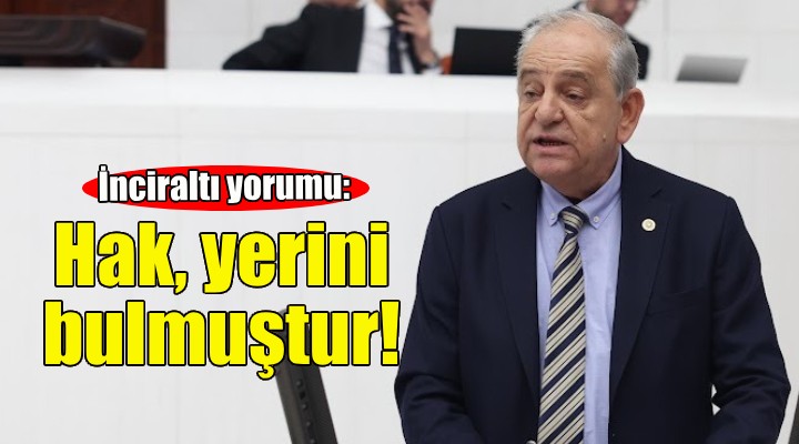 CHP'li Nalbantoğlu’ndan İnciraltı yorumu: Hak, yerini bulmuştur!