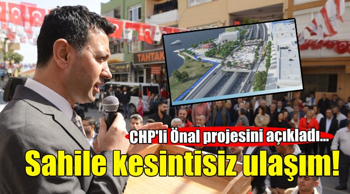 CHP'li Önal'dan Bayraklı için sahil projesi!