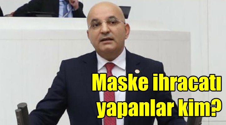 CHP'li Polat: Maske ihracatı yapan firmalar açıklansın