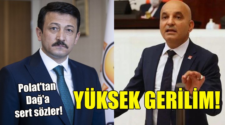 CHP'li Polat ve AK Partili Dağ arasında yüksek gerilim!