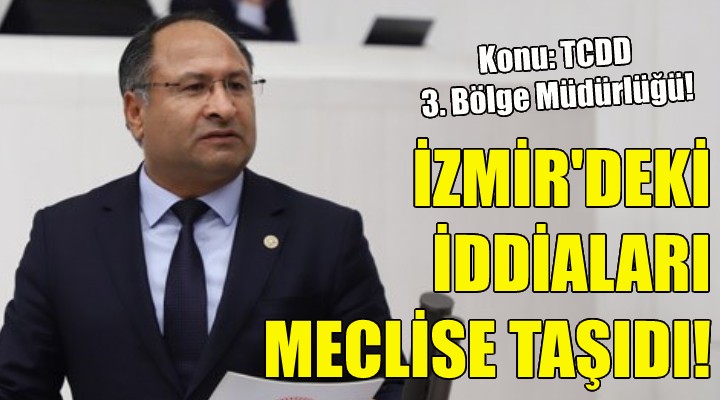CHP'li Purçu, İzmir'deki iddiaları meclise taşıdı!