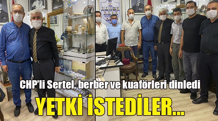 CHP'li Sertel, berber ve kuaförleri dinlendi