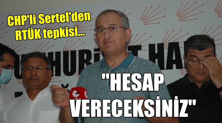 CHP'li Sertel'den RTÜK tepkisi... 