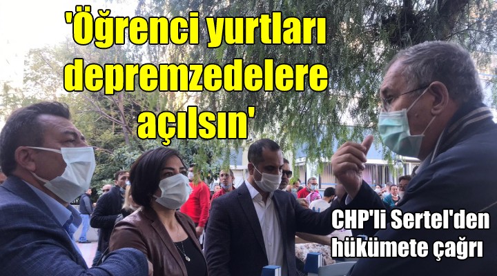 CHP'li Sertel'den çağrı... Öğrenci yurtları depremzedelere açılsın