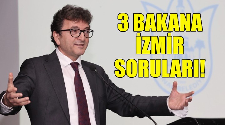 CHP'li Taşkın'dan üç bakana İzmir soruları!