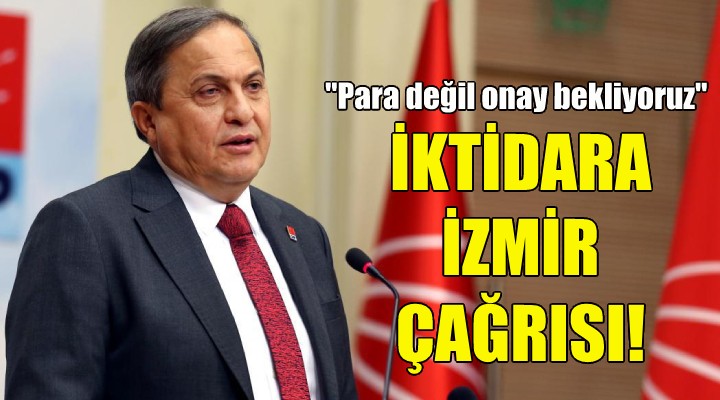 CHP'li Torun'dan iktidara İzmir çağrısı!