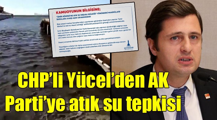 CHP'li Yücel'den AK Parti'ye atık su cevabı