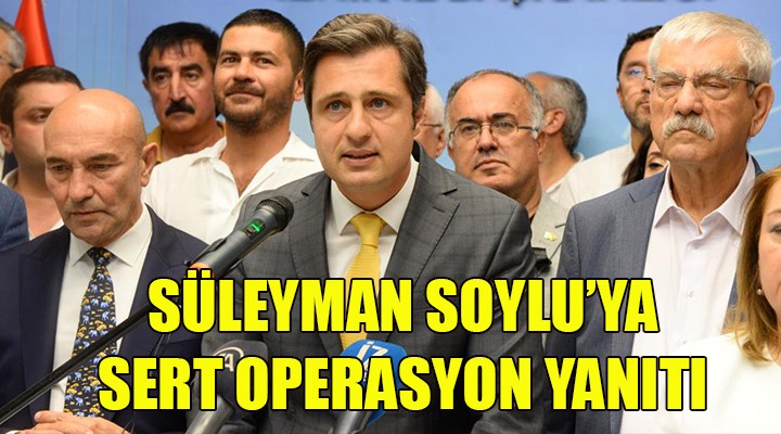 CHP'li Yücel'den Bakan Soylu'ya sert operasyon yanıtı