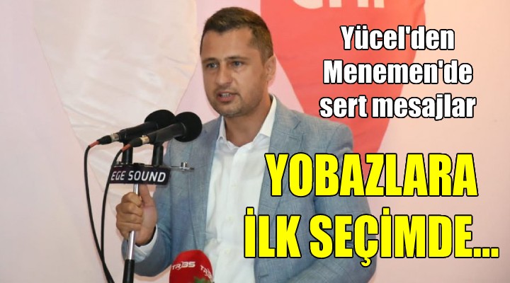 CHP'li Yücel'den çok sert Menemen mesajları: Yobazların yaptığı adaletsizliğin karşılığı ilk seçimde verilecek!