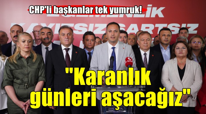 CHP'li başkanlardan birlik mesajı...