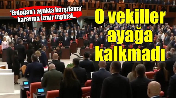 CHP'li vekiller Erdoğan'ı ayakta karşıladı... İzmir'in o vekilleri katılmadı!