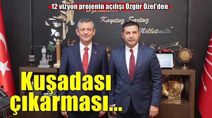 CHP lideri Özel'den Kuşadası çıkarması