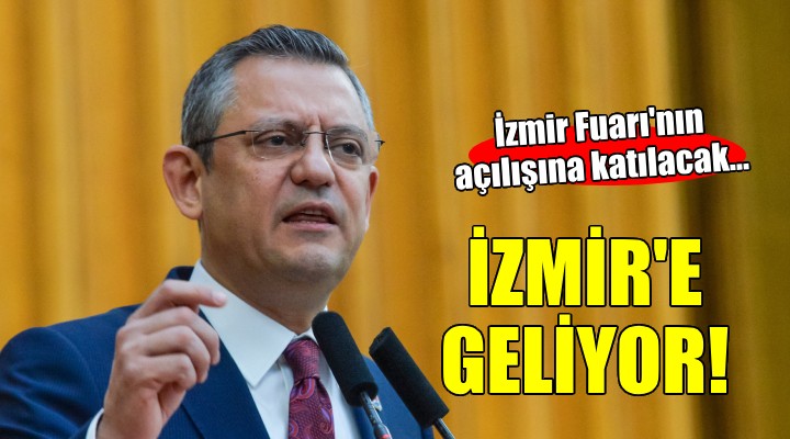 CHP lideri Özgür Özel İzmir Fuarı için geliyor