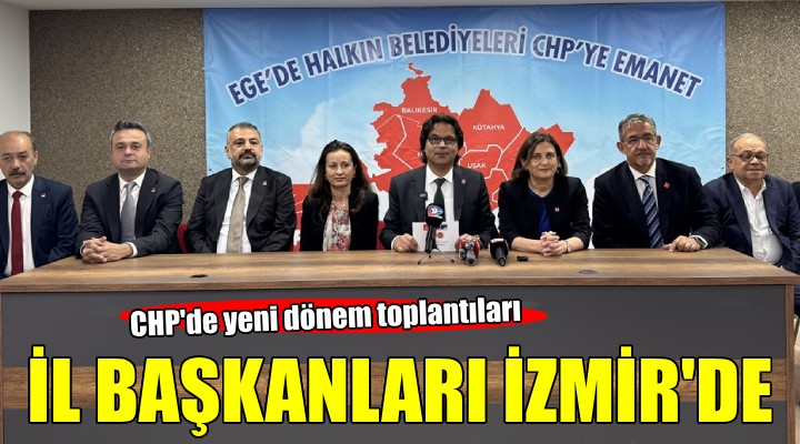 CHP'nin Ege'deki il başkanları İzmir'de bir araya geldi