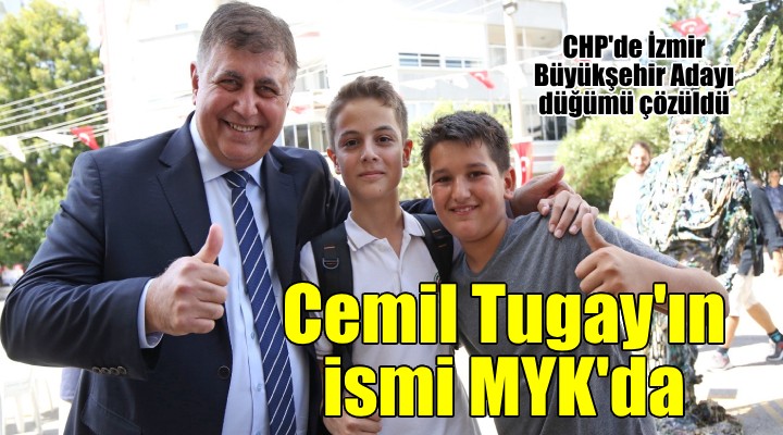 CHP'nin İzmir adayı netleşti... Cemil Tugay ismi MYK'ya gitti...