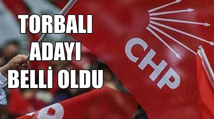 CHP'nin Torbalı adayı belli oldu