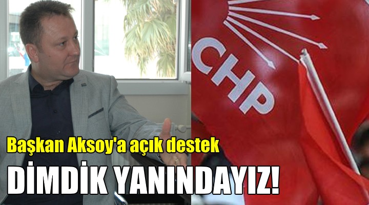 CHP örgütünden Başkan Aksoy'a açık destek