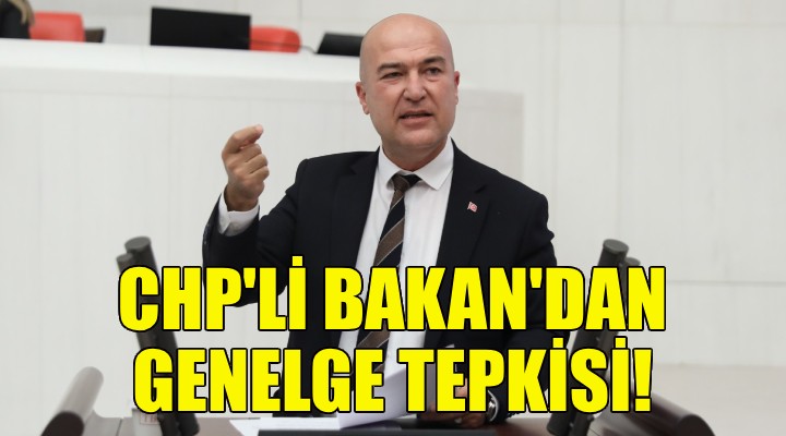 CHP'li Bakan'dan genelge tepkisi!