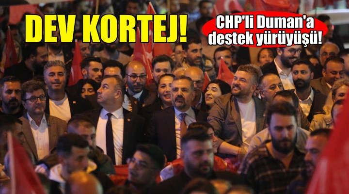 CHP'li Duman'a destek yürüyüşü!
