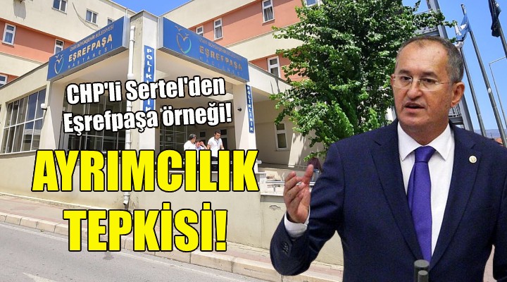 CHP'li Sertel: Sağlık çalışanlarına da ayrımcılık yapıldı!