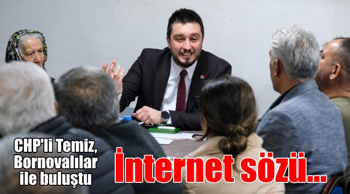 CHP'li Temiz:Ücretsiz, güvenli ve sınırsız internet hizmetine öncelik vereceğiz