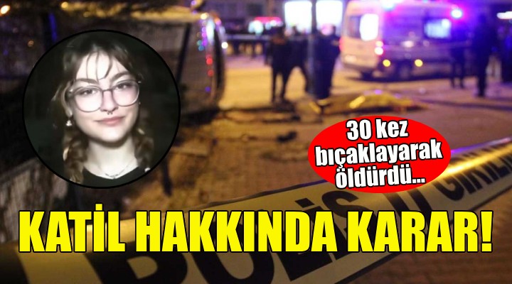 Çağla'nın katili hakkında karar!