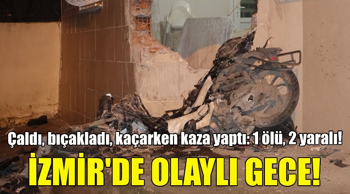 Çaldı, bıçakladı, kaçarken kaza yaptı: 1 ölü, 2 yaralı!