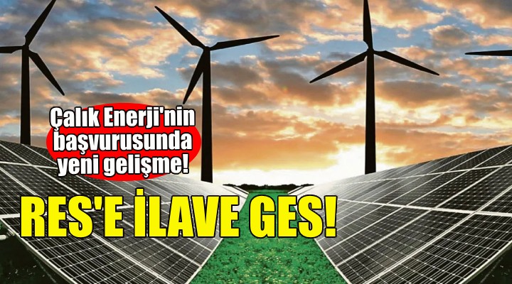 Çalık Enerji'nin GES başvurusunda yeni gelişme!