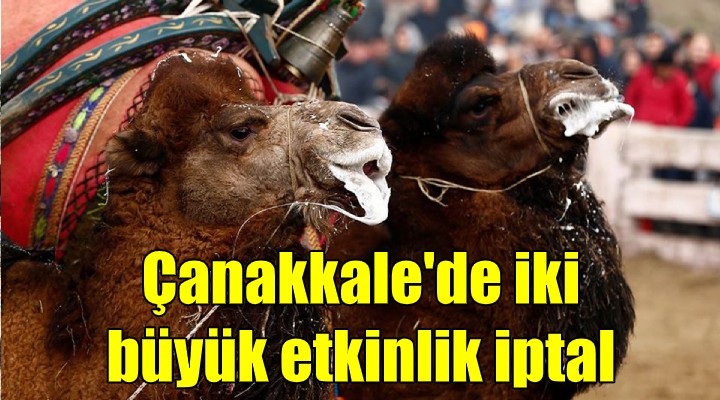 Çanakkale'de iki büyük organizasyon iptal