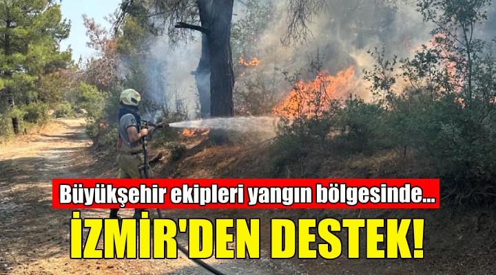 Çanakkale'deki yangına İzmir'den destek!