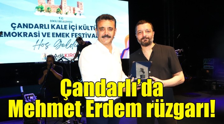 Çandarlı'da Mehmet Erdem rüzgarı!