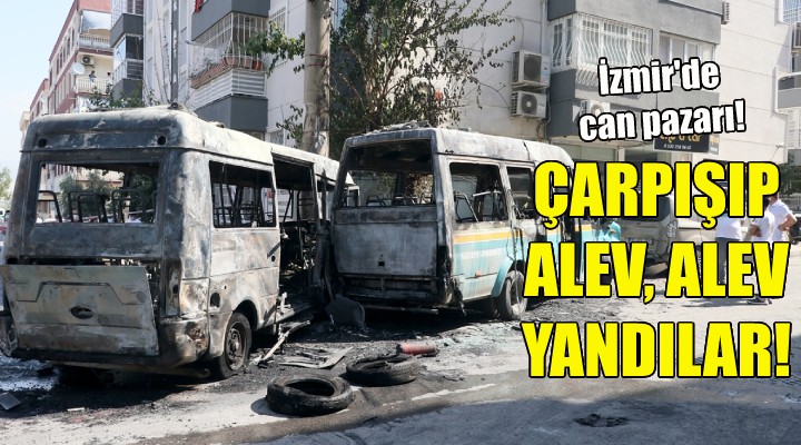 Çarpışıp alev, alev yandılar!