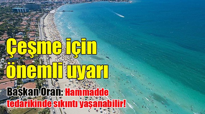 Çeşme Belediye Başkanı Oran'dan döviz kuruyla ilgili önemli uyarı!