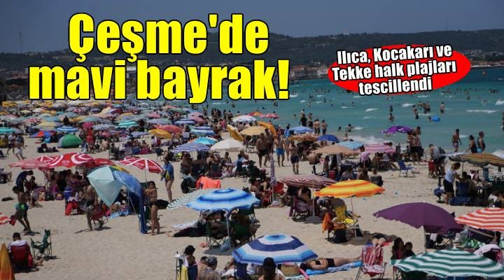 Çeşme Belediyesi plajları bir kez daha Mavi Bayrak kazandı