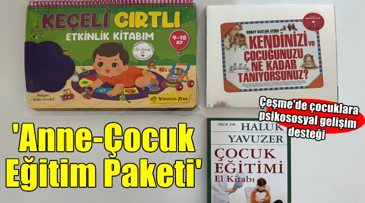 Çeşme Belediyesi'nden Anne-Çocuk Eğitim Paketi desteği