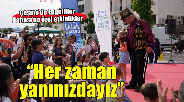 Çeşme Belediyesi'nden Engelliler Haftası'na özel etkinlik