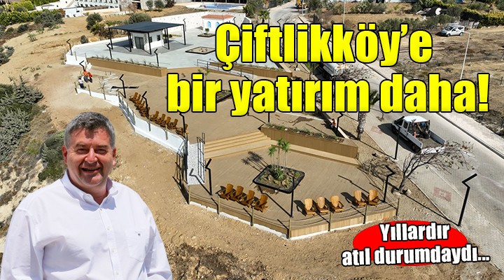 Çeşme Çiftlikköy'e bir yatırım daha!