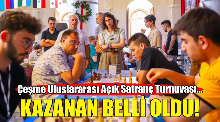 Çeşme Uluslararası Açık Satranç Turnuvası'nda kazanan belli oldu!