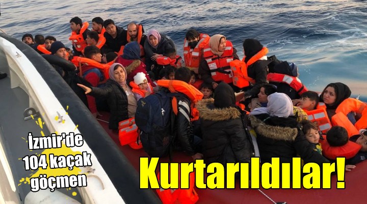 İzmir'de 104 kaçak göçmen kurtarıldı...