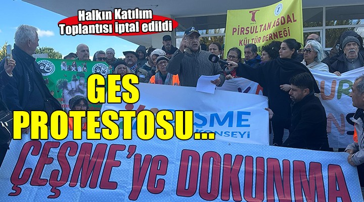 Çeşme'de GES protestosu... Halkın Katılım Toplantısı iptal edildi!