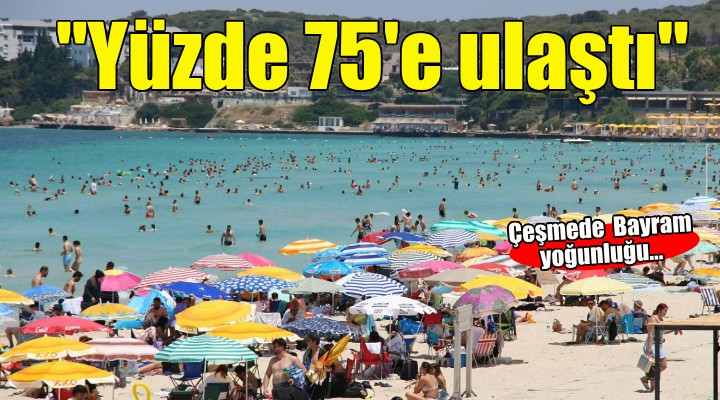 Çeşme'de bayram öncesi rezervasyon doluluk oranı yüzde 75'e ulaştı