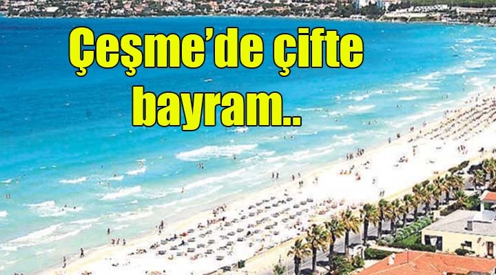 Çeşme'de çifte bayram