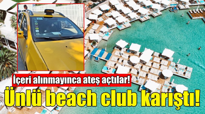Çeşme'deki ünlü beach club karıştı... Kavga çıktı 1 kişi vuruldu!